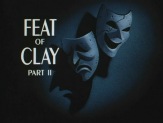 Feat of Clay Part II