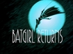 BATGIRL RETURNS