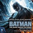 Batman: The Dark Knight Returns – Deluxe Edition – Original Motion Picture Soundtrack