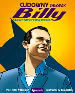 "Cudowny chłopak Billy. Nieznany współtwórca Batmana."