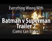 Everything Wrong With Batman v Superman Trailer 2 - Comic-Con Trailer 