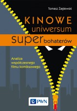 "Kinowe uniwersum superbohaterów. Analiza współczesnego filmu komiksowego"