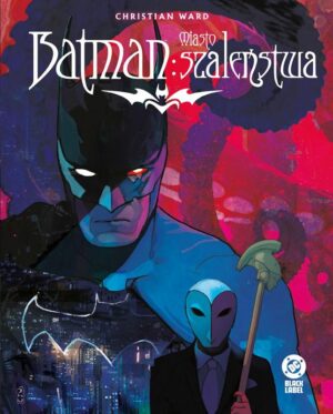 „Batman: Miasto szaleństwa” i „Batman, Tom 6: Umierające miasto” w lipcu