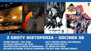 Z Groty Nietoperza – Odcinek 58