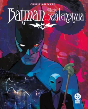 „Batman: Miasto szaleństwa” i „Batman, Tom 6: Umierające miasto” już w sprzedaży