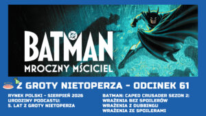 Z Groty Nietoperza – Odcinek 61